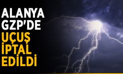 Alanya GZP'de uçuş iptal edildi