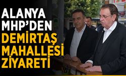 Alanya MHP’den Demirtaş Mahallesi ziyareti