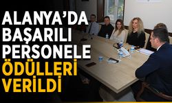 Alanya’da başarılı personele ödülleri verildi