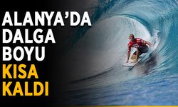 Alanya’da dalga boyu kısa kaldı