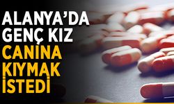 Alanya’da genç kız canına kıymak istedi