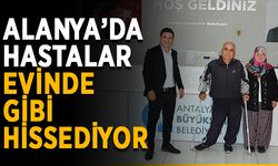 Alanya’da hastalar evinde gibi hissediyor