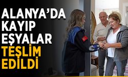 Alanya’da kayıp eşyalar teslim edildi