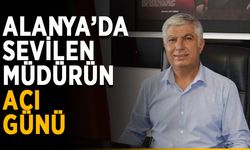Alanya’da müdür Karaduman’ın acı günü