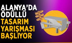 Alanya’da ödüllü tasarım yarışması başlıyor