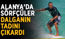 Alanya’da sörfçüler dalganın tadını çıkardı