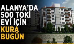 Alanya’da TOKİ evleri kurası bugün