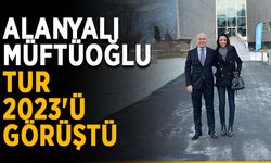 Alanyalı Müftüoğlu, TUR 2023'ü görüştü