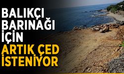 Balıkçı Barınağı için artık ÇED isteniyor
