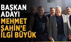 Başkan adayı Mehmet Şahin’e ilgi büyük