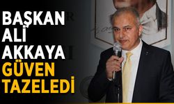 Başkan Ali Akkaya güven tazeledi
