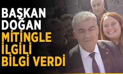 Başkan Doğan mitingle ilgili bilgi verdi