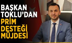 Başkan Toklu’dan prim desteği müjdesi
