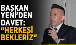 Başkan Yeni’den davet: “Herkesi bekleriz”