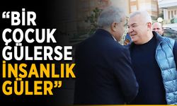 “Bir çocuk gülerse insanlık güler”