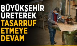 Büyükşehir üreterek tasarruf etmeyi sürdürüyor