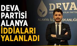 DEVA Partisi Alanya iddiaları yalanladı