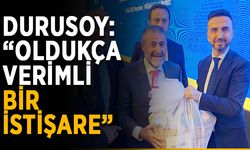 Durusoy: “Oldukça verimli bir istişare”