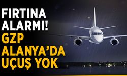 GZP Alanya’da uçuş falan yok