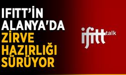 IFITT’in Alanya'da zirve hazırlığı sürüyor