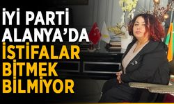 İYİ Parti Alanya’da istifalar bitmek bilmiyor