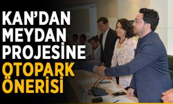 Kan’dan meydan projesine otopark önerisi