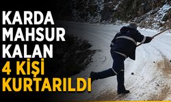 Karda mahsur kalan 4 kişi kurtarıldı