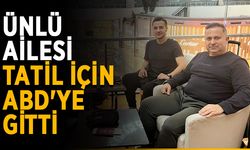 Kerim Ünlü’den ailesine ABD tatili jesti