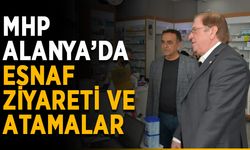 MHP Alanya’da esnaf ziyareti ve atamalar