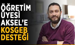 Öğretim üyesi Aksel’e KOSGEB’den destek