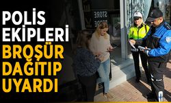Polis ekipleri broşür dağıtıp uyardı