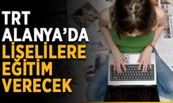 TRT Alanya’da liselilere eğitim verecek