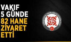 Vakıf 5 günde 82 hane ziyaret etti