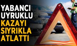 Yabancı uyruklu kazayı sıyrıkla atlattı