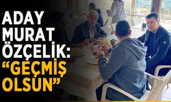 Aday Murat Özçelik: “Geçmiş olsun”