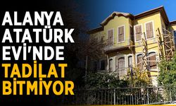 Alanya Atatürk Evi'nde tadilat bitmiyor