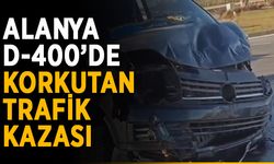Alanya D-400’de korkutan trafik kazası