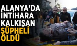 Alanya'da intihara kalkışan şüpheli öldü