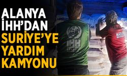 Alanya İHH’dan Suriye’ye yardım kamyonu