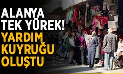 Alanya tek yürek! Halk yardım için kuyrukta