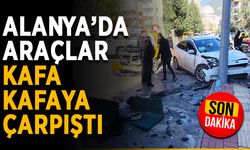 Alanya’da araçlar kafa kafaya çarpıştı