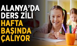 Alanya’da ders zili hafta başında çalıyor