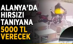 Alanya’da hırsızı tanıyana 5000 TL verecek