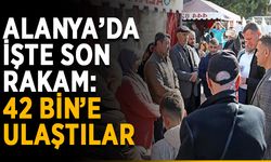 Alanya’da işte son rakam: 42 bine ulaştılar