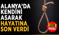 Alanya’da kendini asarak hayatına son verdi