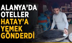Alanya’da oteller Hatay’a yemek gönderdi
