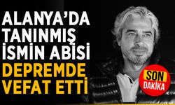 Alanya’da tanınmış ismin abisi vefat etti
