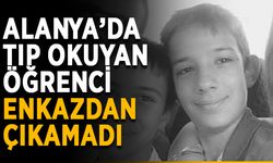 Alanya’da tıp öğrencisi enkazdan çıkamadı