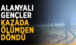 Alanyalı gençler kazada ölümden döndü