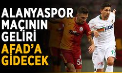 Alanyaspor maçının geliri AFAD’a gidecek